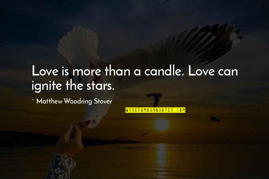 Taarof Quotes By Matthew Woodring Stover: Love is more than a candle. Love can