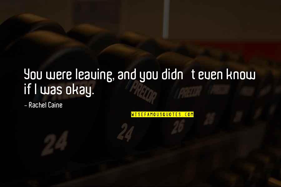 Taas Ng Pride Mo Quotes By Rachel Caine: You were leaving, and you didn't even know