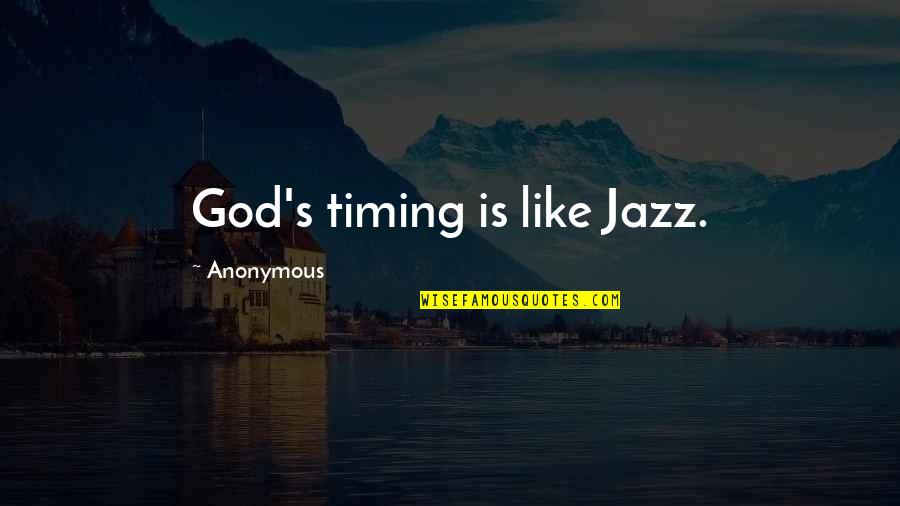 Tab Benoit Quotes By Anonymous: God's timing is like Jazz.