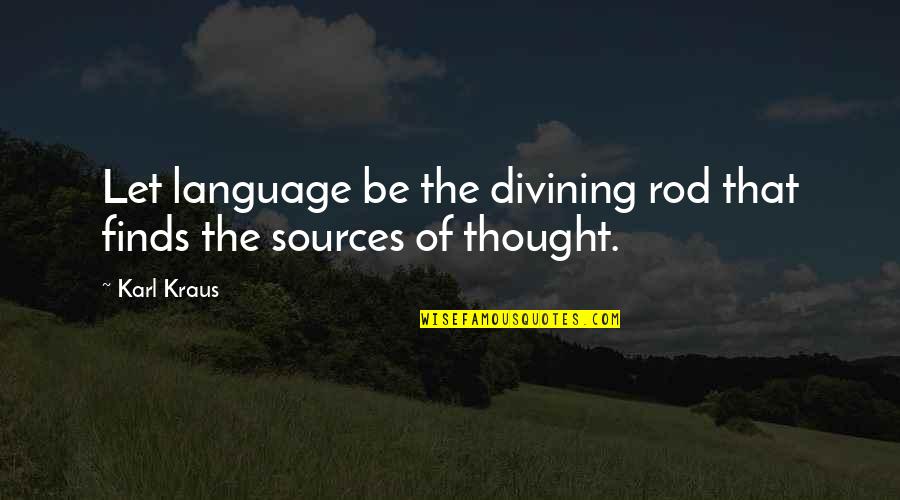 Tab Benoit Quotes By Karl Kraus: Let language be the divining rod that finds