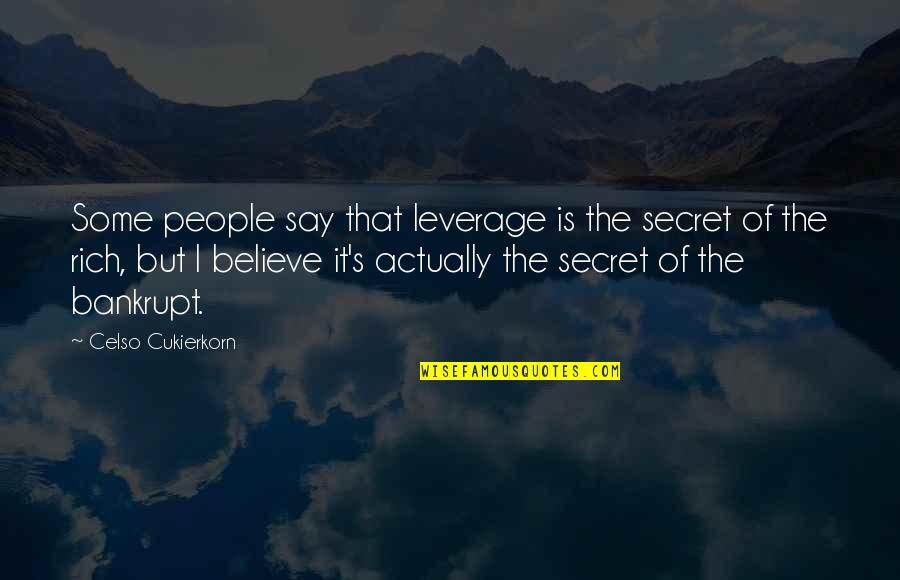 Tab Kov Mozaika Quotes By Celso Cukierkorn: Some people say that leverage is the secret