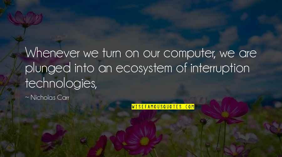 Tab Nyi Egy Ttes Quotes By Nicholas Carr: Whenever we turn on our computer, we are Tab Nyi Egy Ttes Quotes By Nicholas Carr: Whenever we turn on our computer, we are