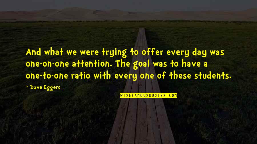 Tabacchi Near Quotes By Dave Eggers: And what we were trying to offer every Tabacchi Near Quotes By Dave Eggers: And what we were trying to offer every