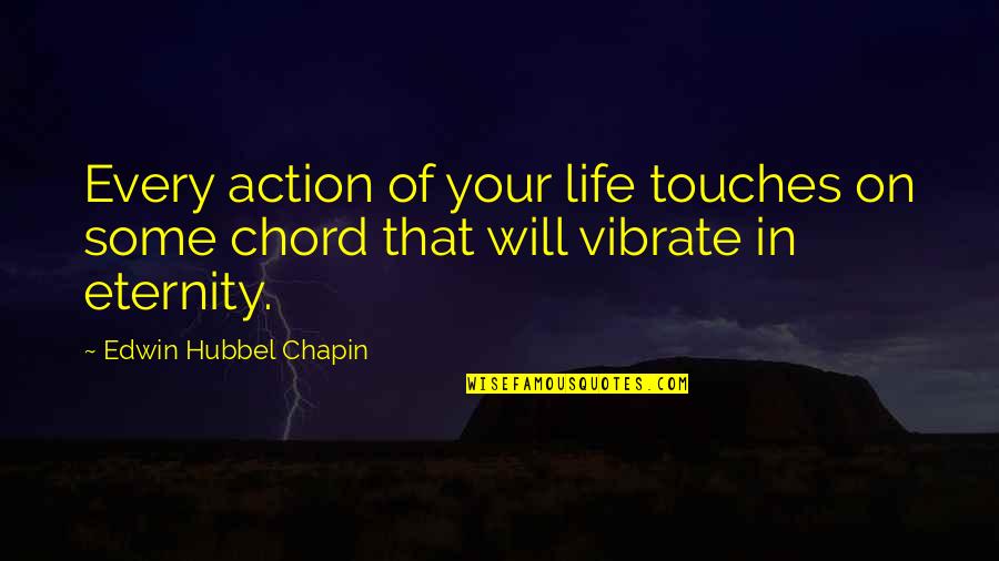 Tabacco Quotes By Edwin Hubbel Chapin: Every action of your life touches on some