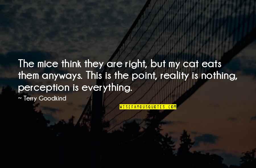 Tabachnick Deli Quotes By Terry Goodkind: The mice think they are right, but my Tabachnick Deli Quotes By Terry Goodkind: The mice think they are right, but my