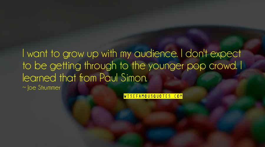 Tabachnik Veg Quotes By Joe Strummer: I want to grow up with my audience. Tabachnik Veg Quotes By Joe Strummer: I want to grow up with my audience.