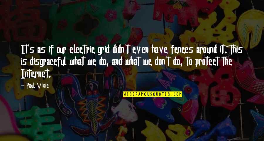 Tabaco Albay Quotes By Paul Vixie: It's as if our electric grid didn't even Tabaco Albay Quotes By Paul Vixie: It's as if our electric grid didn't even