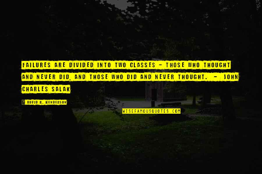 Tabah Adalah Quotes By David R. Henderson: Failures are divided into two classes - those Tabah Adalah Quotes By David R. Henderson: Failures are divided into two classes - those