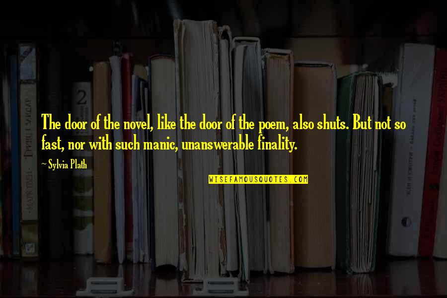Tabah Adalah Quotes By Sylvia Plath: The door of the novel, like the door Tabah Adalah Quotes By Sylvia Plath: The door of the novel, like the door