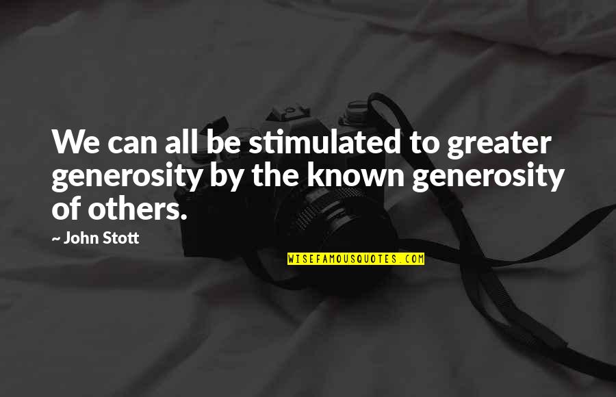 Tabajara Belo Quotes By John Stott: We can all be stimulated to greater generosity