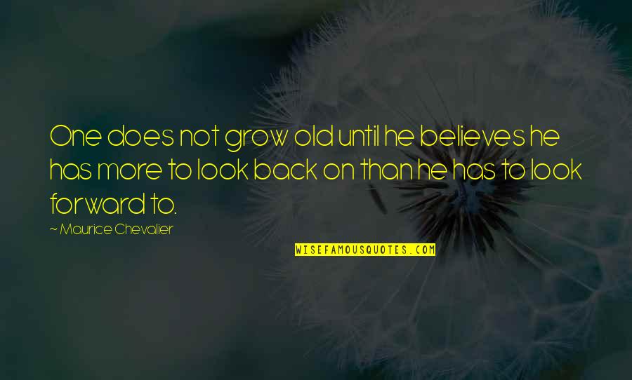 Tabajaras Guitar Quotes By Maurice Chevalier: One does not grow old until he believes