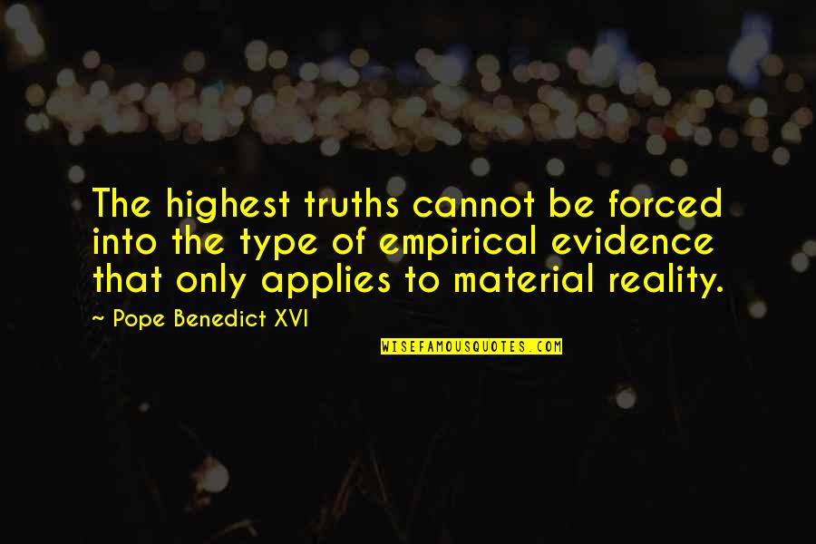 Tabakosis Quotes By Pope Benedict XVI: The highest truths cannot be forced into the Tabakosis Quotes By Pope Benedict XVI: The highest truths cannot be forced into the