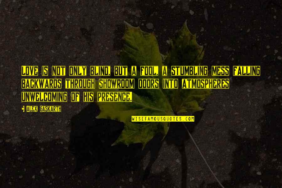 Tabakta Meyveler Quotes By Alex Gaskarth: Love is not only blind, but a fool,