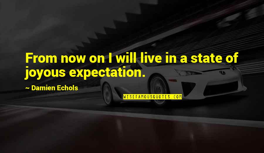 Tabarani Hadith Quotes By Damien Echols: From now on I will live in a