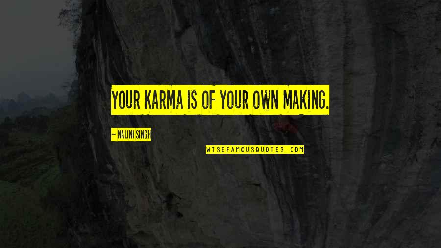 Tabari Hines Quotes By Nalini Singh: Your Karma is of your own making.