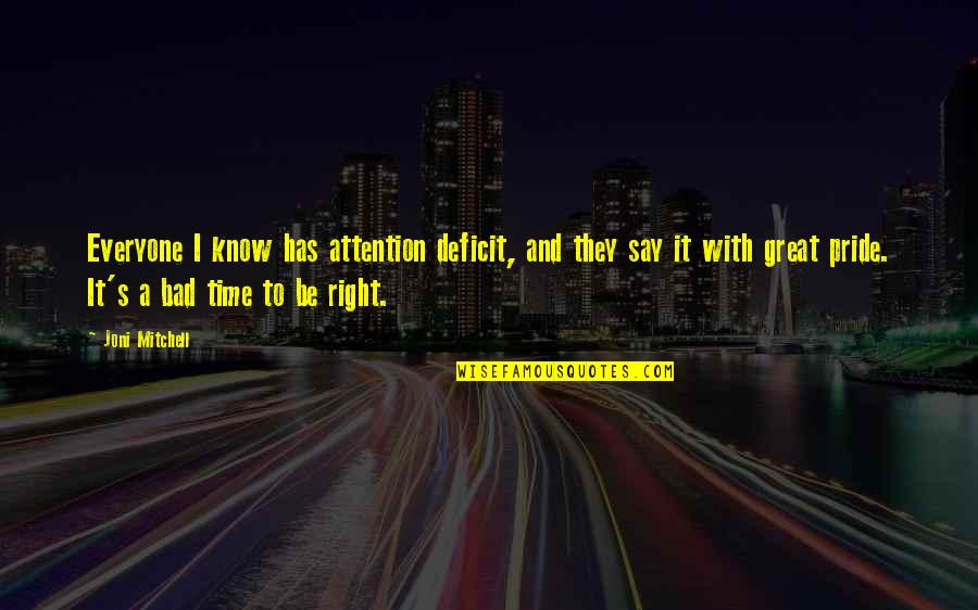 Tabarrini Family Quotes By Joni Mitchell: Everyone I know has attention deficit, and they Tabarrini Family Quotes By Joni Mitchell: Everyone I know has attention deficit, and they