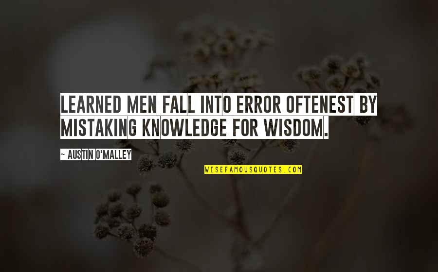 Tabarte Quotes By Austin O'Malley: Learned men fall into error oftenest by mistaking Tabarte Quotes By Austin O'Malley: Learned men fall into error oftenest by mistaking