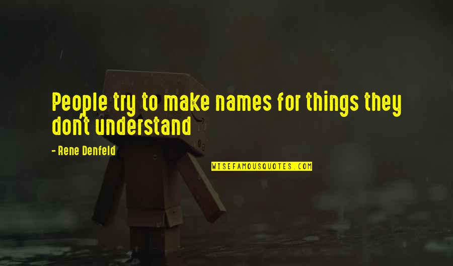 Tabata Songs Quotes By Rene Denfeld: People try to make names for things they Tabata Songs Quotes By Rene Denfeld: People try to make names for things they