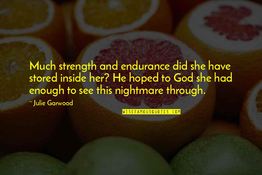 Tabela Irs Quotes By Julie Garwood: Much strength and endurance did she have stored Tabela Irs Quotes By Julie Garwood: Much strength and endurance did she have stored