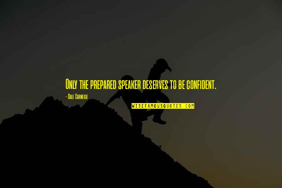 Tabella Dei Quotes By Dale Carnegie: Only the prepared speaker deserves to be confident. Tabella Dei Quotes By Dale Carnegie: Only the prepared speaker deserves to be confident.