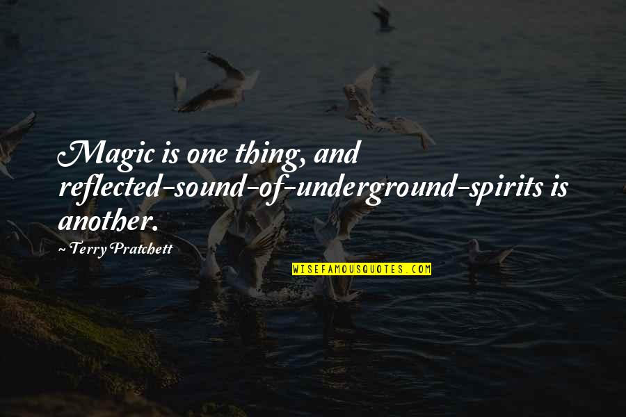 Tabernero Los Cadetes Quotes By Terry Pratchett: Magic is one thing, and reflected-sound-of-underground-spirits is another.