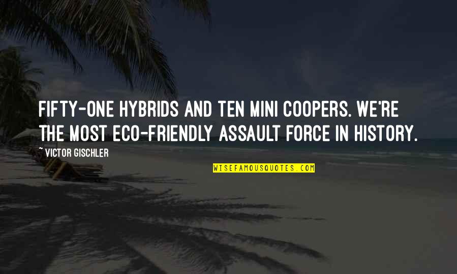 Tabetemo Quotes By Victor Gischler: Fifty-one hybrids and ten MINI coopers. We're the Tabetemo Quotes By Victor Gischler: Fifty-one hybrids and ten MINI coopers. We're the