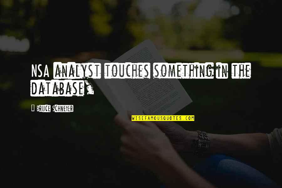 Tabii Camp Quotes By Bruce Schneier: NSA analyst touches something in the database,
