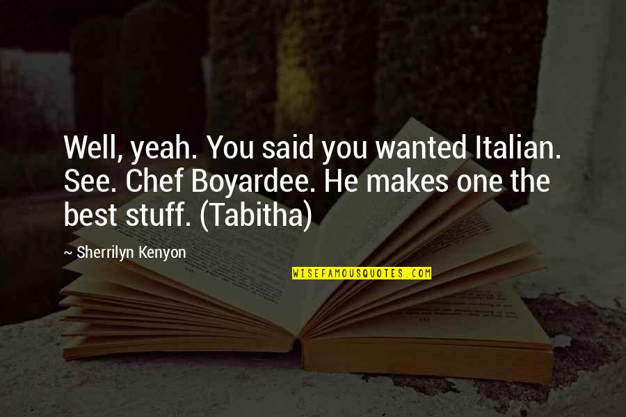 Tabitha's Quotes By Sherrilyn Kenyon: Well, yeah. You said you wanted Italian. See.