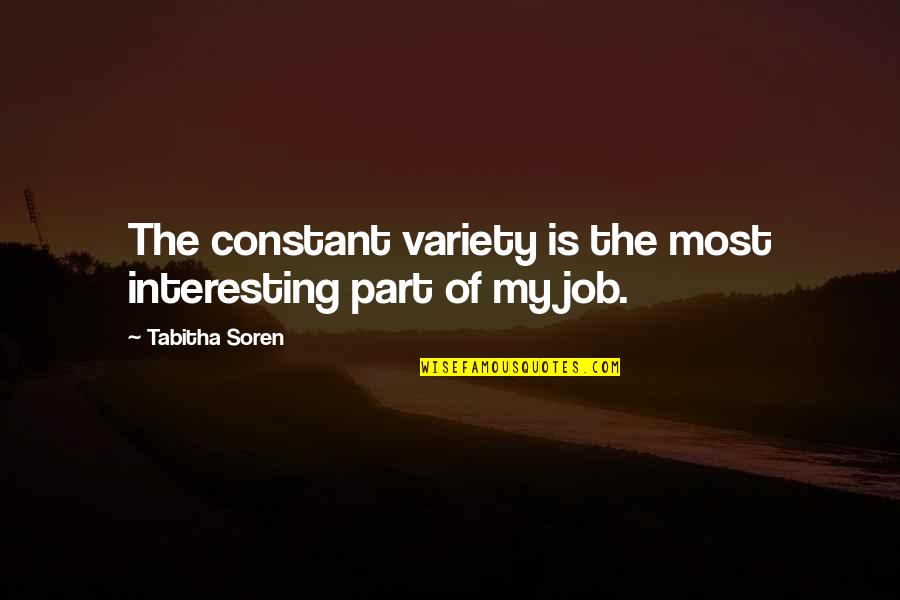 Tabitha's Quotes By Tabitha Soren: The constant variety is the most interesting part