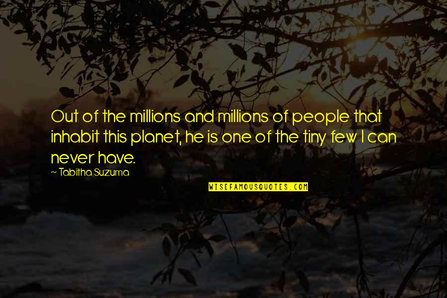 Tabitha's Quotes By Tabitha Suzuma: Out of the millions and millions of people