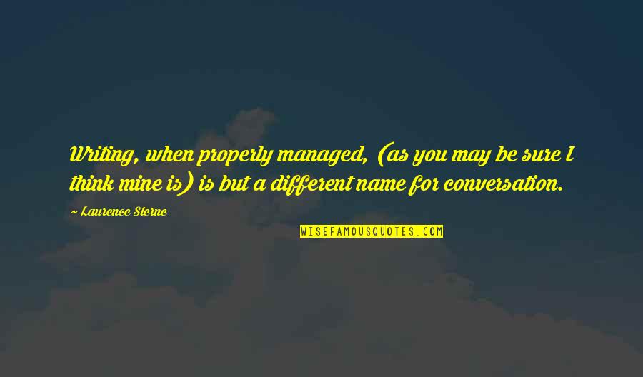 Tabiyat Shayari Quotes By Laurence Sterne: Writing, when properly managed, (as you may be Tabiyat Shayari Quotes By Laurence Sterne: Writing, when properly managed, (as you may be