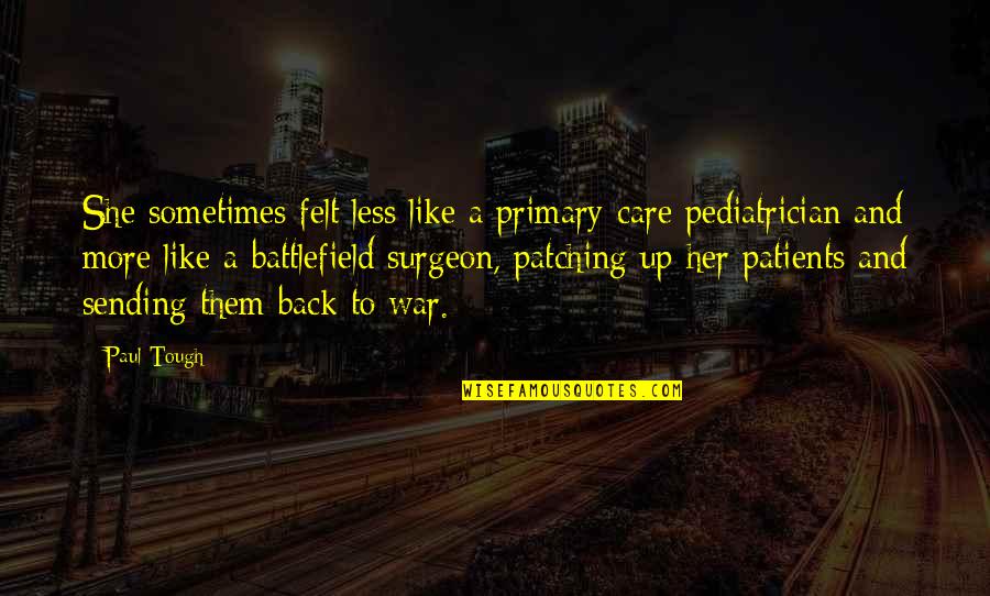Tablao De Carmen Quotes By Paul Tough: She sometimes felt less like a primary-care pediatrician