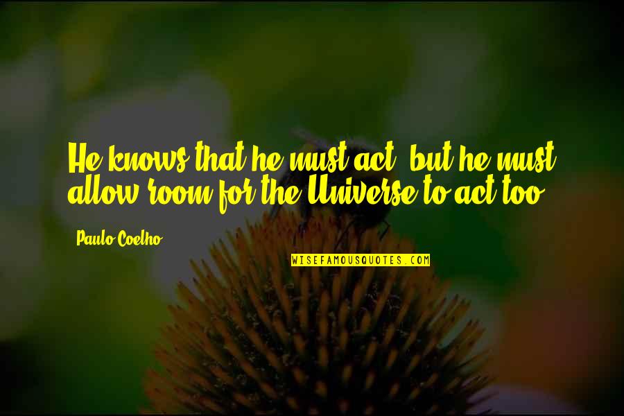 Tablature Quotes By Paulo Coelho: He knows that he must act, but he