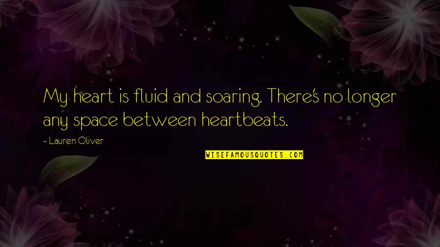 Table Games Quotes By Lauren Oliver: My heart is fluid and soaring. There's no