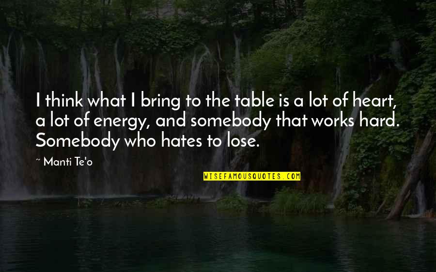 Table Quotes By Manti Te'o: I think what I bring to the table