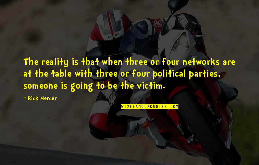 Table Quotes By Rick Mercer: The reality is that when three or four