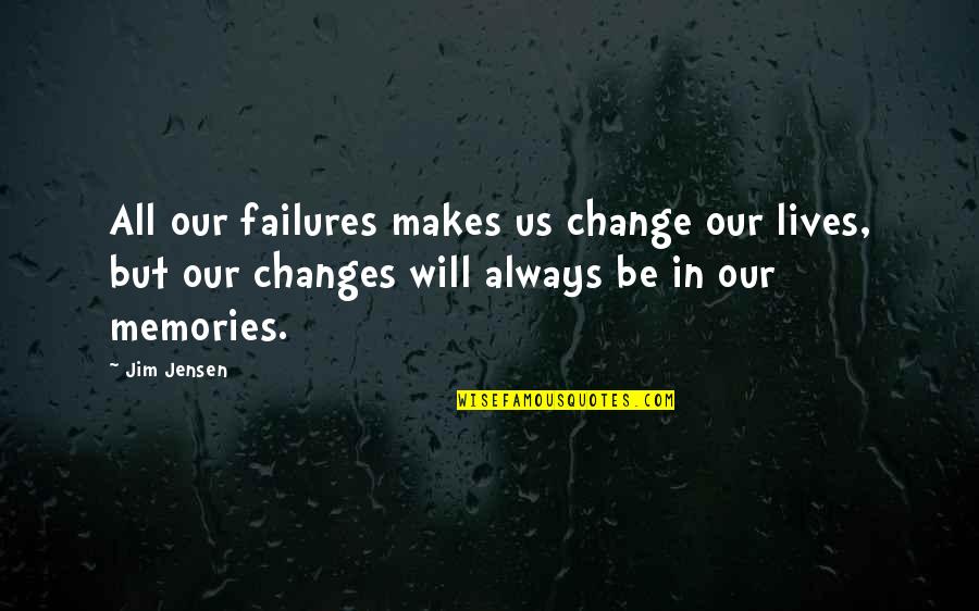 Table Tennis Rubber Quotes By Jim Jensen: All our failures makes us change our lives,