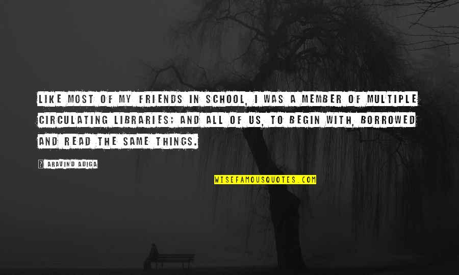 Tableaus New Orleans Quotes By Aravind Adiga: Like most of my friends in school, I Tableaus New Orleans Quotes By Aravind Adiga: Like most of my friends in school, I
