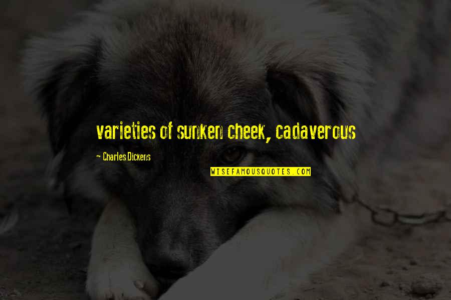 Tableaus Quotes By Charles Dickens: varieties of sunken cheek, cadaverous Tableaus Quotes By Charles Dickens: varieties of sunken cheek, cadaverous