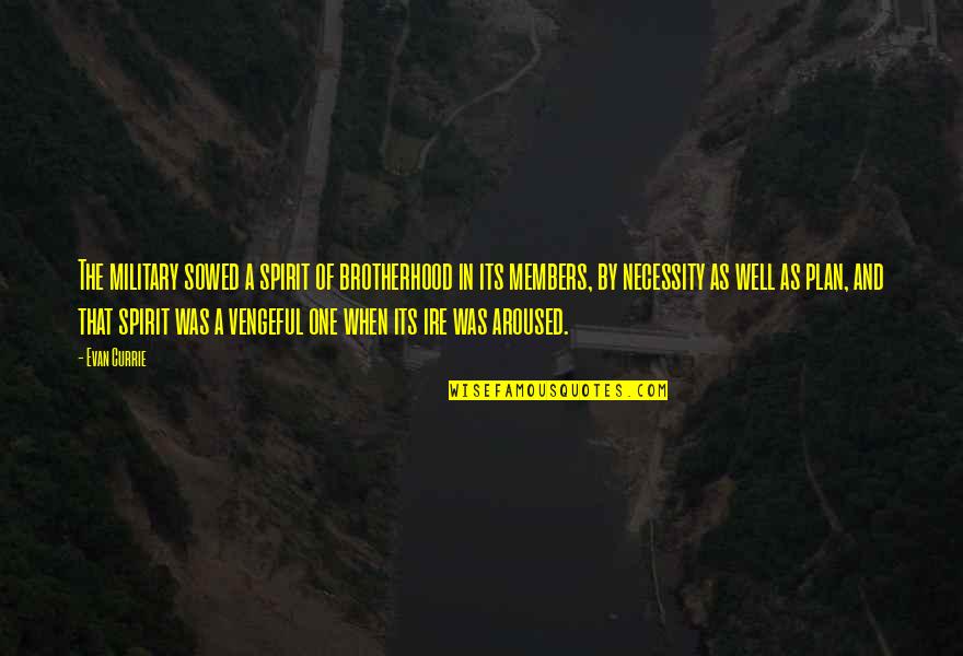 Tableaus Quotes By Evan Currie: The military sowed a spirit of brotherhood in Tableaus Quotes By Evan Currie: The military sowed a spirit of brotherhood in