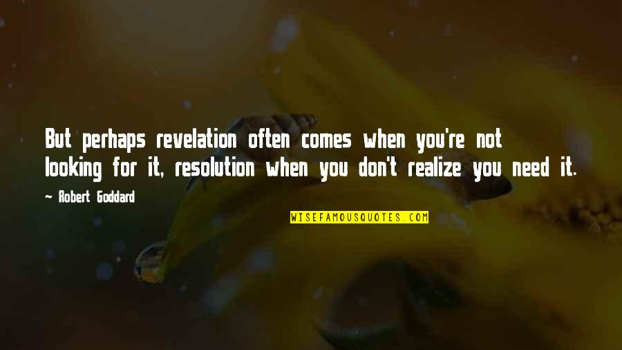 Tablecloth Clips Quotes By Robert Goddard: But perhaps revelation often comes when you're not Tablecloth Clips Quotes By Robert Goddard: But perhaps revelation often comes when you're not