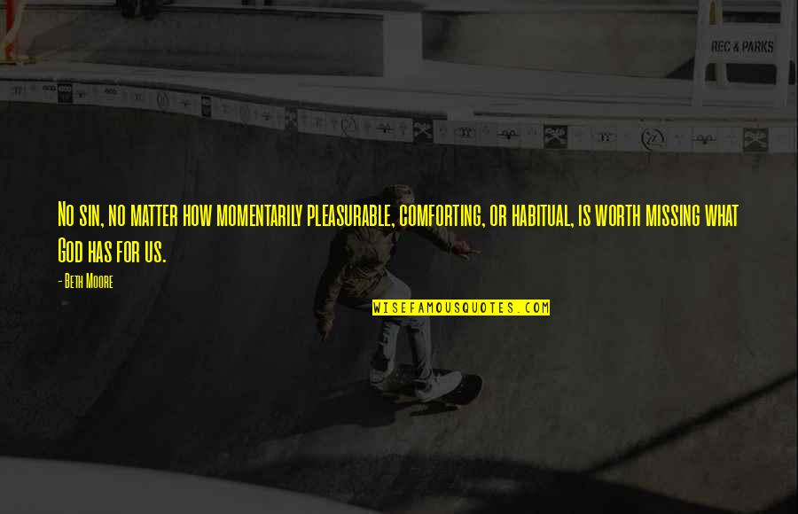 Tabledit Review Quotes By Beth Moore: No sin, no matter how momentarily pleasurable, comforting, Tabledit Review Quotes By Beth Moore: No sin, no matter how momentarily pleasurable, comforting,