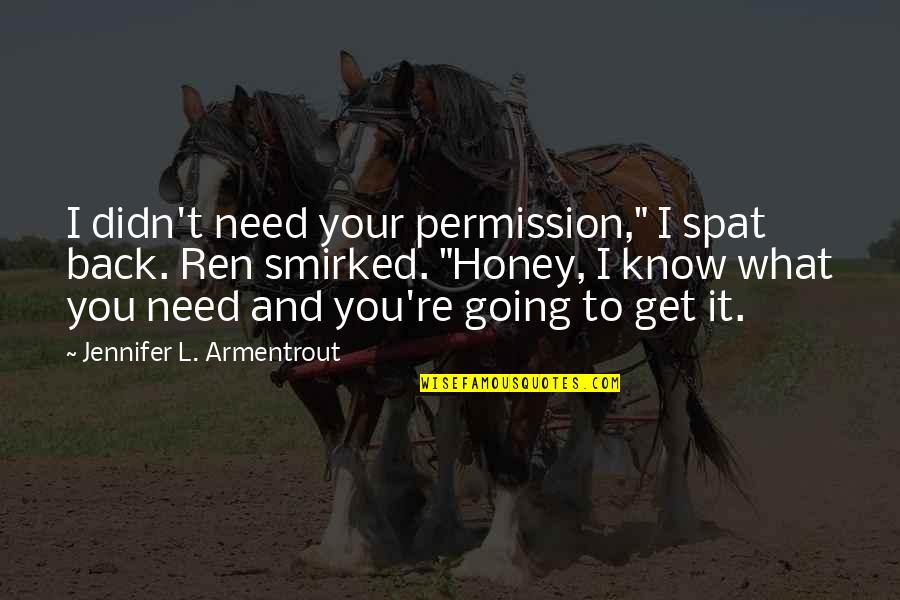 Tabledit Review Quotes By Jennifer L. Armentrout: I didn't need your permission," I spat back. Tabledit Review Quotes By Jennifer L. Armentrout: I didn't need your permission," I spat back.