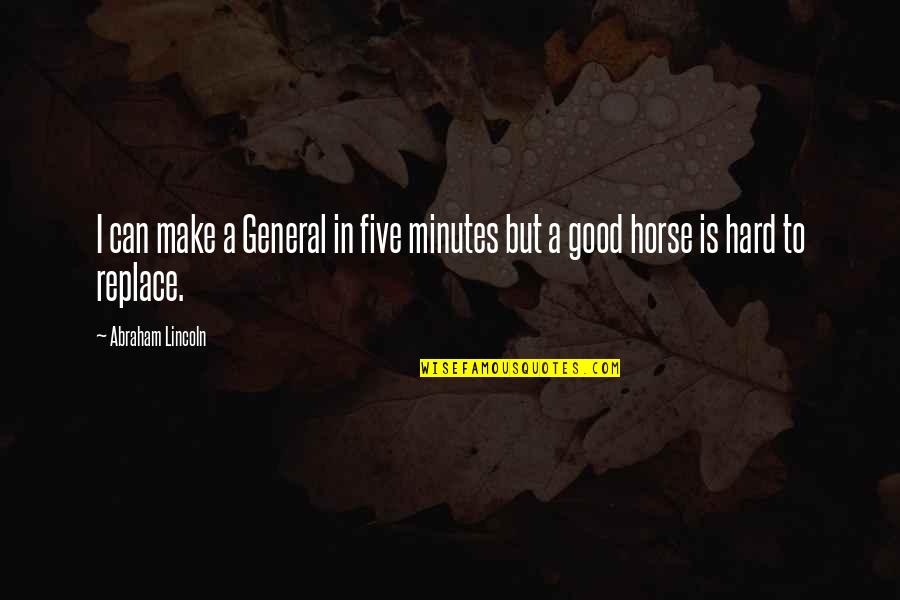 Tableland Quotes By Abraham Lincoln: I can make a General in five minutes