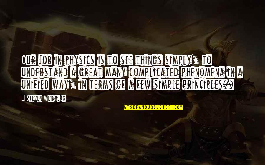 Tablelands Bouldering Quotes By Steven Weinberg: Our job in physics is to see things Tablelands Bouldering Quotes By Steven Weinberg: Our job in physics is to see things