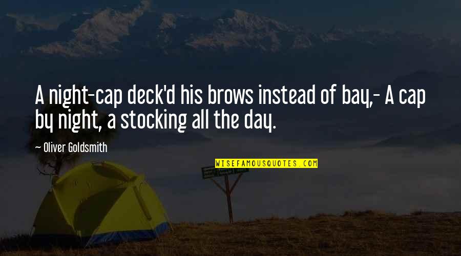 Tablelands Gros Quotes By Oliver Goldsmith: A night-cap deck'd his brows instead of bay,- Tablelands Gros Quotes By Oliver Goldsmith: A night-cap deck'd his brows instead of bay,-