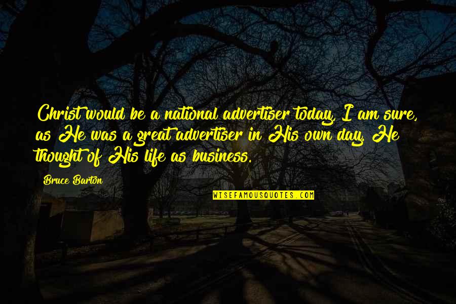 Tablers Mount Quotes By Bruce Barton: Christ would be a national advertiser today, I Tablers Mount Quotes By Bruce Barton: Christ would be a national advertiser today, I