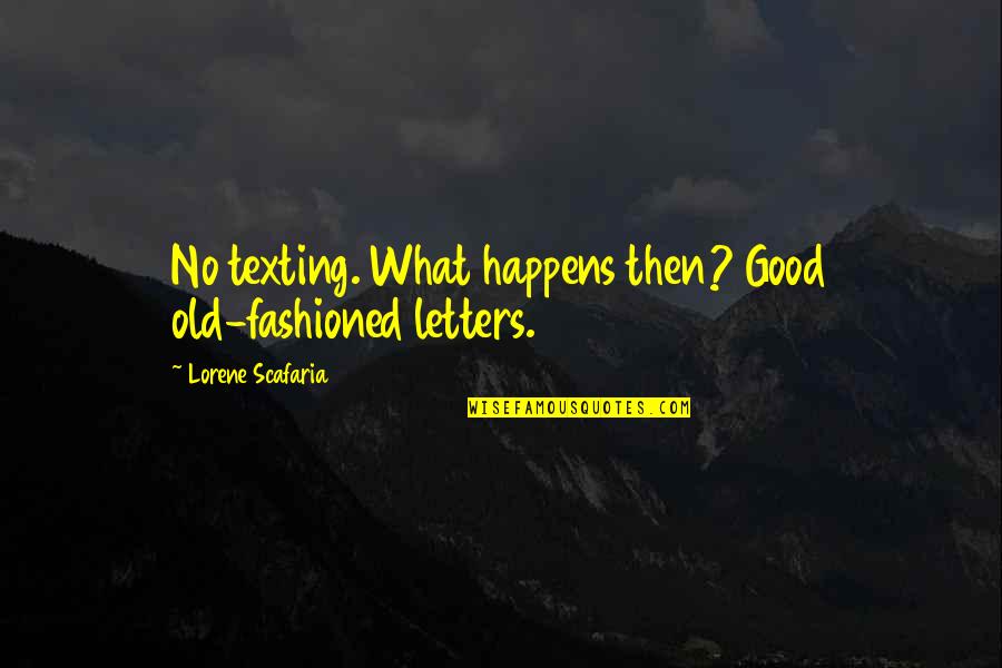 Tablespoons To Milliliters Quotes By Lorene Scafaria: No texting. What happens then? Good old-fashioned letters. Tablespoons To Milliliters Quotes By Lorene Scafaria: No texting. What happens then? Good old-fashioned letters.