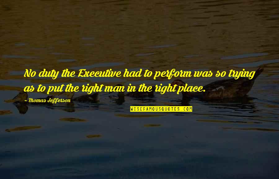 Tablespoons To Milliliters Quotes By Thomas Jefferson: No duty the Executive had to perform was Tablespoons To Milliliters Quotes By Thomas Jefferson: No duty the Executive had to perform was