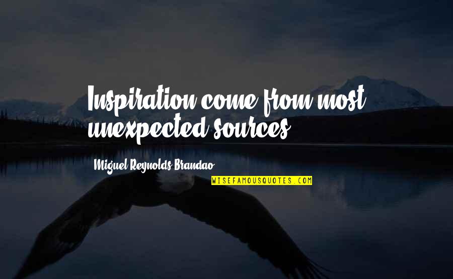 Tablestone Quotes By Miguel Reynolds Brandao: Inspiration come from most unexpected sources...